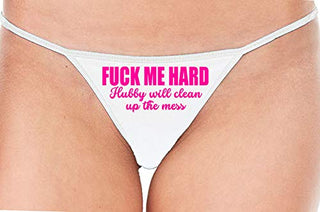 Fuck Me Hard Hubby Will Clean Up the Mess - White String Thong