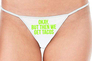 Okay But Then We Get Tacos - White String Thong