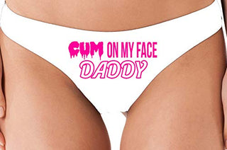 Cum On My Face Daddy - White Thong