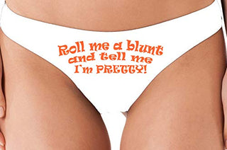 Roll Me A Blunt and Tell Me Im Pretty - White Thong