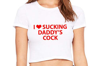 I Love Sucking Daddys Cock - White Crop Top