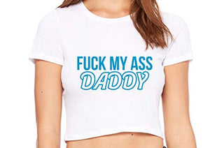 Fuck My Ass Daddy - White Crop Top