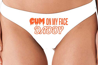 Cum On My Face Daddy - White Thong