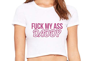 Fuck My Ass Daddy - White Crop Top