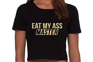 Eat My Ass Master - Black Crop Top