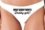 Knaughty Knickers What Daddy Wants Daddy Gets Everything White Thong Underwear