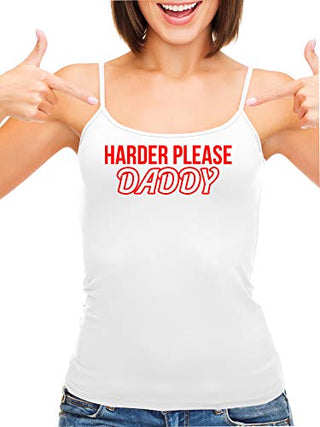 Harder Please Daddy - White Cami