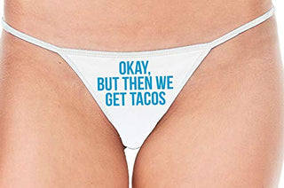 Okay But Then We Get Tacos - White String Thong