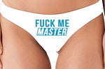Knaughty Knickers Fuck Me Master Give It To Me Please White Thong Underwear