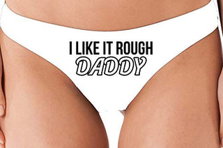I Like It Rough Daddy - White Thong