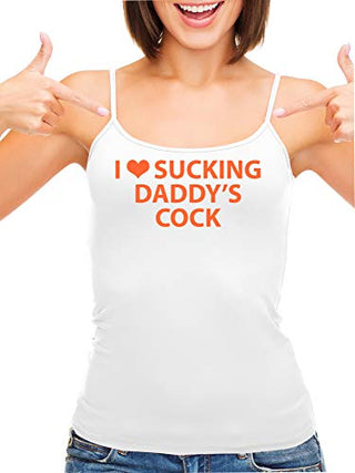 I Love Sucking Daddys Cock - White Cami