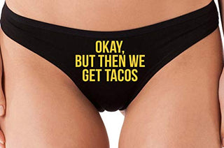 Okay But Then We Get Tacos - Black Thong