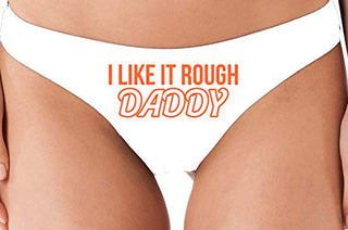I Like It Rough Daddy - White Thong