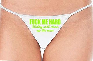 Fuck Me Hard Hubby Will Clean Up the Mess - White String Thong