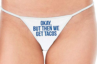 Okay But Then We Get Tacos - White String Thong