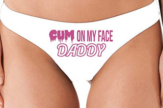 Cum On My Face Daddy - White Thong