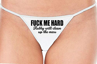 Fuck Me Hard Hubby Will Clean Up the Mess - White String Thong