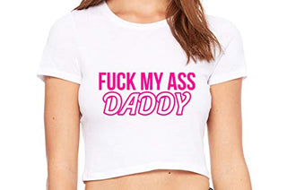 Fuck My Ass Daddy - White Crop Top