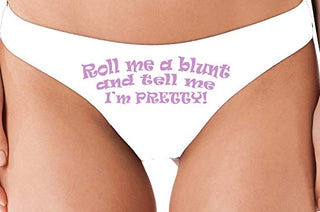 Roll Me A Blunt and Tell Me Im Pretty - White Thong