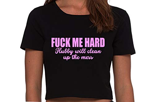Knaughty Knickers Fuck Me Hard Hubby Will Clean Up Mess Black Cropped Tank Top