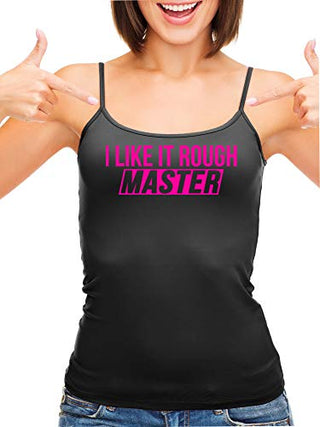 I Like It Rough Master - Black Cami