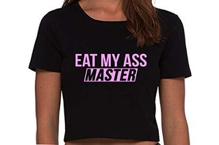 Eat My Ass Master - Black Crop Top