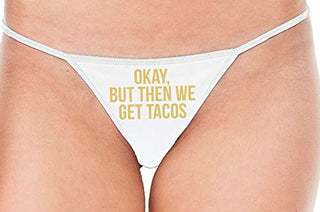 Okay But Then We Get Tacos - White String Thong