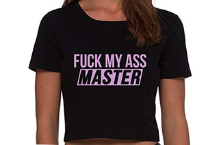 Fuck My Ass Master - Black Crop Top