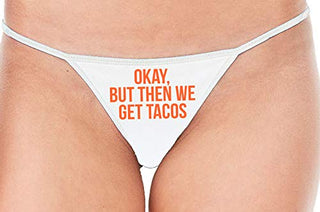 Okay But Then We Get Tacos - White String Thong