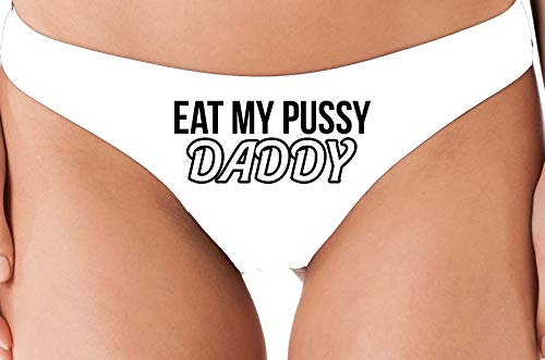 Knaughty Knickers Eat My Pussy Daddy Oral Sex Lick Me White Thong Underwear