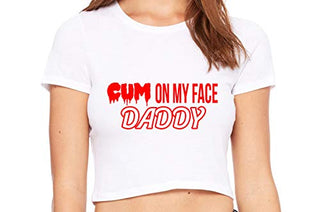 Cum On My Face Daddy - White Crop Top