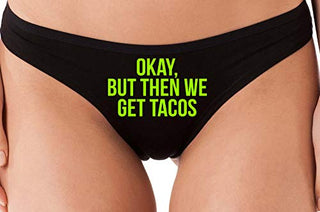 Okay But Then We Get Tacos - Black Thong