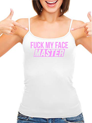 Fuck My Face Master - White Cami