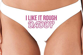 I Like It Rough Daddy - White Thong