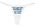 Knaughty Knickers Women's I've Got Have The Pussy Make Rules Thong