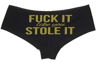 Fuck It Like You Stole It - Black Boyshort