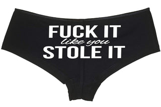 Fuck It Like You Stole It - Black Boyshort