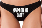 Knaughty Knickers Cum On Me Daddy DDLG cumslut Slut Sexy Black Thong Underwear