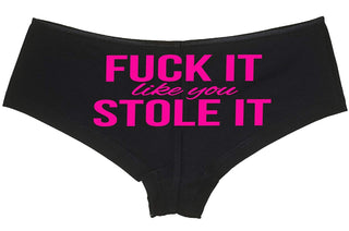 Fuck It Like You Stole It - Black Boyshort