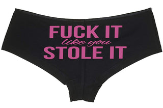 Fuck It Like You Stole It - Black Boyshort