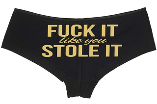 Fuck It Like You Stole It - Black Boyshort