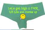 Lets get HIGH and F**K 'till the sun comes up marijuana leaf pot WEED boy short panties new boyshort color choices sexy funny ass tray