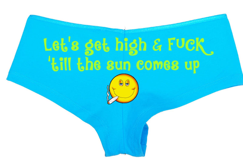 Lets get HIGH and F**K 'till the sun comes up marijuana leaf pot WEED boy short panties new boyshort color choices sexy funny ass tray